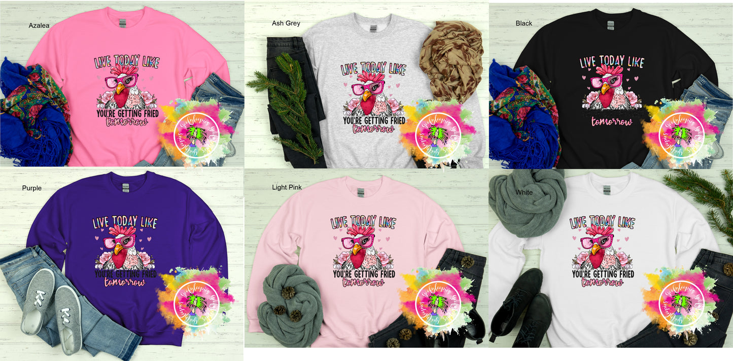 Live Today / Fried Tomorrow Sweatshirt