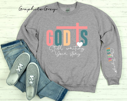 God Is Still Writing Sweatshirt