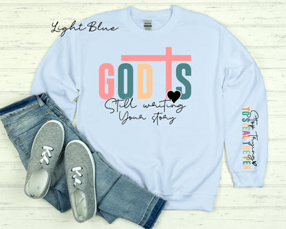 God Is Still Writing Sweatshirt