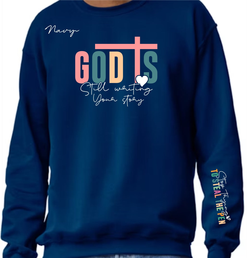 God Is Still Writing Sweatshirt