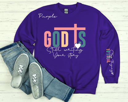 God Is Still Writing Sweatshirt