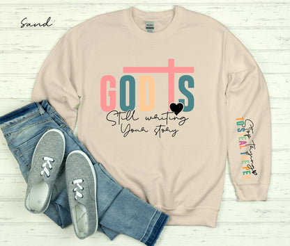 God Is Still Writing Sweatshirt