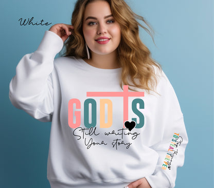 God Is Still Writing Sweatshirt