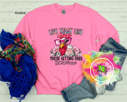 Live Today / Fried Tomorrow Sweatshirt